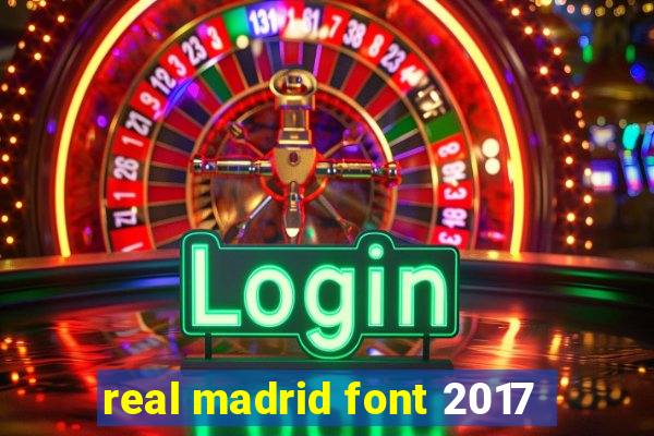 real madrid font 2017